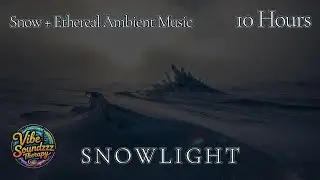 S N O W L I G H T | Snow & Ethereal Drone Ambient Music for Sleep & Reflection | 10 HOURS