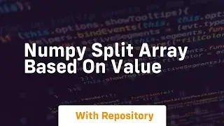 numpy split array based on value