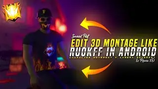 Edit 3D Montage Like Ruok FF In Android || 3D Character Movement || How To Edit Like Ruok FF || Ep-2