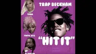 Trap Beckham - Hit It (feat. Michael Knight, Trina, Tokyo Jetz & DJ Diggem)