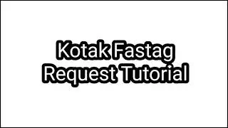 Kotak Fastag Request Tutorial || Hindi
