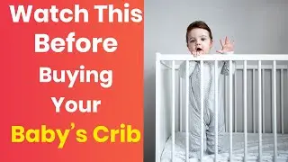 Watch This Before Buying Your Baby&rsquo;s Crib