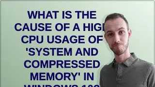 What is the cause of a high CPU usage of 'system and compressed memory' in Windows 10?