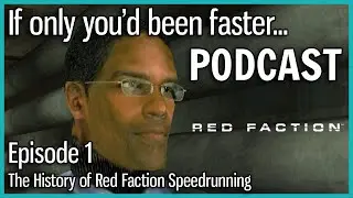 IOYBF Podcast - Episode 1: History of Red Faction Speedrunning