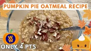 HEALTHY PUMPKIN PIE OATMEAL RECIPE | Weight Watcher Points (WW) | Gluten-Free | Vegan