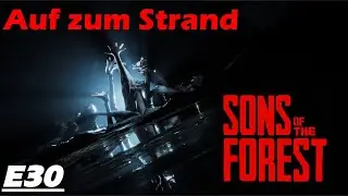 Sons Of the Forest (Coop) E30 - Die lange Wanderung zum Strand