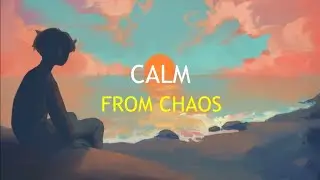 Calm From Chaos | ink and fables