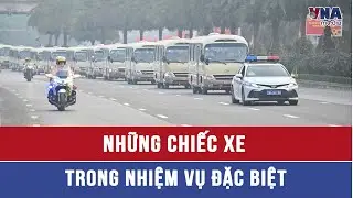 Những chiếc xe trong nhiệm vụ đặc biệt - VNAMedia