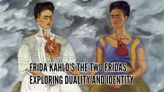 Frida Kahlo's The Two Fridas Exploring Duality and Identity