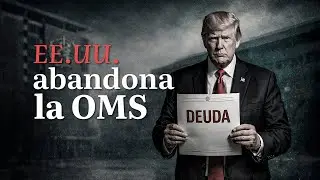 &Uacute;LTIMAS NOTICIAS | EEUU se retira de la OMS pero deja deuda millonaria