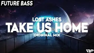 Lost Ashes - Take Us Home | FBM