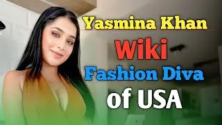 Yasmina Khan Wiki ৷ Fashion Diva of USA
