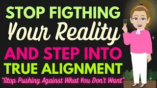 Stop Fighting Your Reality & Step Into True Alignment ✨ Abraham Hicks 2025