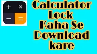 Calculator app Lock kaise us kare || calculator app Kaha Se download karen ||