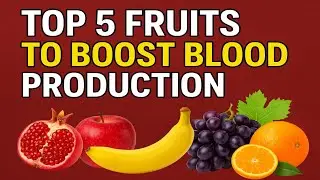 Top 5 Fruits to Boost Blood Production Naturally | Increase Hemoglobin & Red Blood Cells