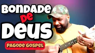 BONDADE DE DEUS - Isaias Saad (Goodness Of God) Pagode GOSPEL cifras simplificadas cavaquinho SAMBA