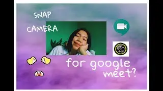 Snap Camera for Google meet (Snapchat)