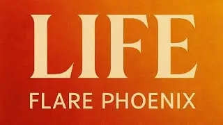LIFE &ndash; Flare Phoenix | The Song That Speaks to Every Soul 🌍✨