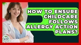How To Ensure Childcare Follows Allergy Action Plans? - Allergy Relief Guide