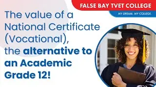 The value of a National Certificate Vocational, the alternative to an Academic Grade 12!