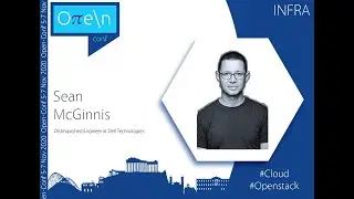 Sean McGinnis (Keynote) - The Need for Open Infrastructure