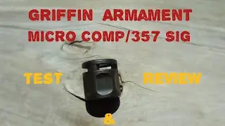 Griffin Armament Micro Comp/357 Sig Test And Review
