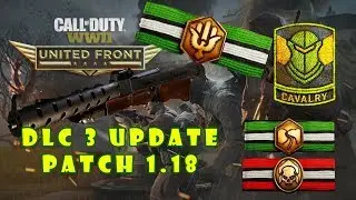 Call of Duty World War II DLC 3 and Patch 1.18 Update Insight and Thoughts!!!