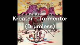 Kreator - Tormentor (Drumless)