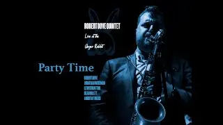Party Time - (L.Morgan) Robert Dove Quintet - Live At Ginger Rabbit