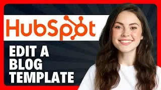 How to Edit a Blog Template in the Design Manager in HubSpot in 2026