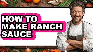 How To Make Ranch Sauce (The Only Way)