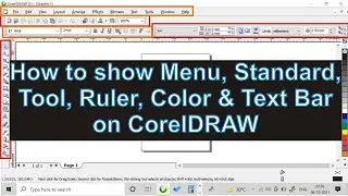 How to show Menu, Standard, Tool, Ruler, Color & Text Bar on CorelDRAW?