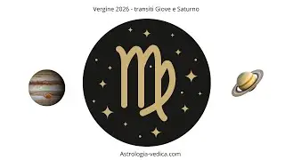 Transiti 2026 &ndash; Giove & Saturno per la Vergine | Astrologia Vedica (Ascendente, Luna o Sole)