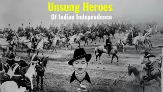 Untold Stories: Unsung Heroes of Indian Independence