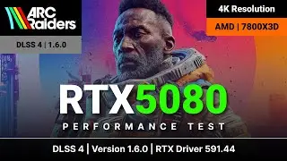 ALL SETTINGS TESTED | ARC Raiders | RTX 5080 | 2160p, 4K, UHD