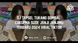 DJ TAPSEL TUKANG GOMBAL - CUKUPMA SUDE JANJI JANJIMU TERBARU 2024 VIRAL TIKTOK
