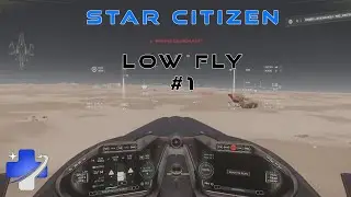 Star Citizen Low Fly 4.5 #1