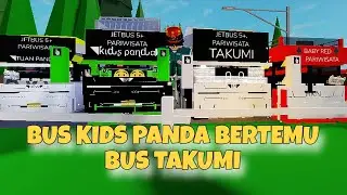 Bus Kids Panda Bertemu Bus Takumi Cihuyyy | ROBLOX