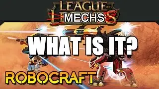 Robocraft: What is League of Mechs?