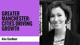 Greater Manchester: Cities Driving Growth