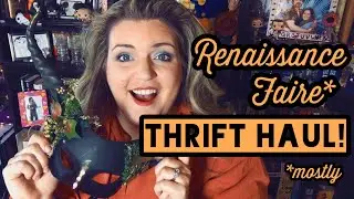THRIFT HAUL!! | RENAISSANCE FAIRE GARB & OTHER GOODIES!!