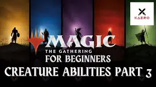 CREATURE ABILITIES PT. 3 | MTG for Beginners | How To Play Magic The Gathering | Learn MTG Cards