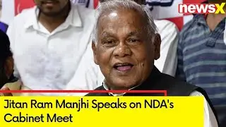 'We Are with PM Modi' | Jitan Ram Manjhi Speaks on NDA's Cabinet Meet | NewsX