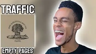 Traffic - Empty Pages | FIRST TIME REACTION