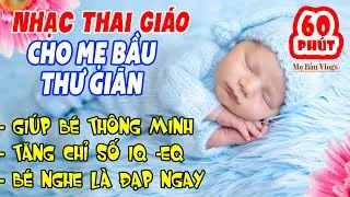 Nhạc Thai Giáo Cho Bà Bầu và Thai Nhi Từ 0-9 Tháng Giúp Bé Thông Minh - Nhạc Thư Giãn Cho Mẹ Bầu