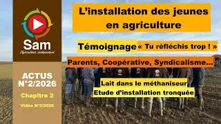 Actualit&eacute;s N&deg;2/2026 Chap 2. S'installer en agriculture ? T&eacute;moignage d'un JA. Tu r&eacute;fl&eacute;chis trop !