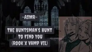 {ASMR RP} The Huntsman’s Hunt To Find You [TWST] [Rook] [Vil] [MissingListener] [Vampire] [Captured]