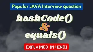 What is Hashcode and Equals methods in Java | Java popular interview questions | Explained in Hindi