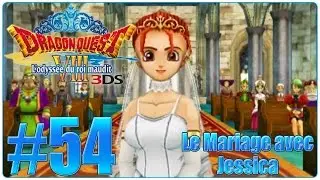 [Let's Play] Dragon Quest 8 3DS : L'odyssée du Roi Maudit FR #54 - Le Mariage avec Jessica !