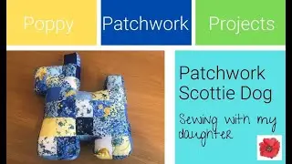 Easy Patchwork Scottie Dog  - sewing tutorial with my daughter